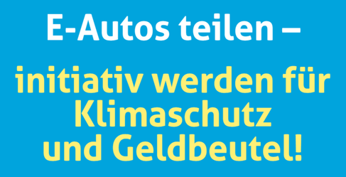 E-Autos teilen 
Initiativ werden für Klimaschutz und Geldbeutel